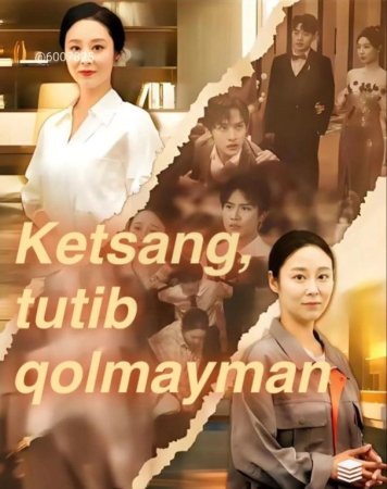 Ketsang tutib qolmayman 1-2-3-4-5-6-7-10-20-30-50-60-70-80-90-95 Qism drama koreya seriali uzbek tilida Barcha qismla